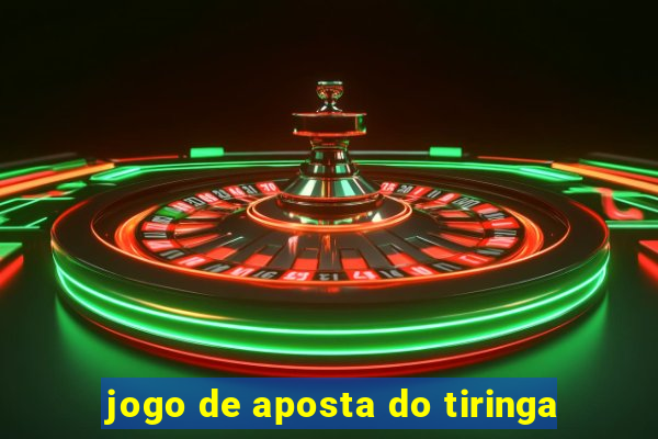 jogo de aposta do tiringa